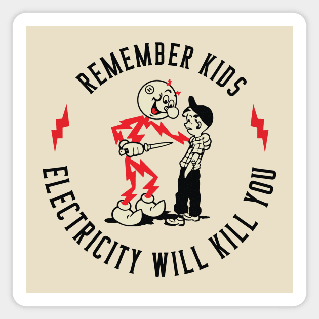 Remember Kids electricity will kill you Sticker by kangaroo Studio